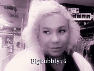 Bigbubbly76