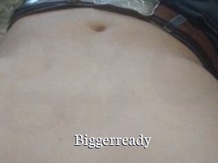 Biggerready