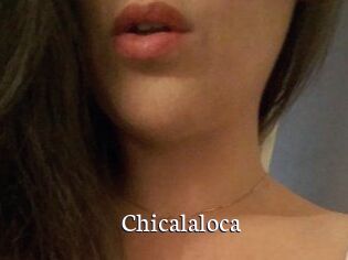 Chicalaloca