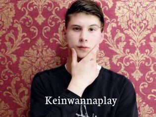 Keinwannaplay